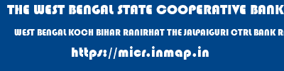 THE WEST BENGAL STATE COOPERATIVE BANK  WEST BENGAL KOCH BIHAR RANIRHAT THE JALPAIGURI CTRL BANK RANIRHAT  micr code